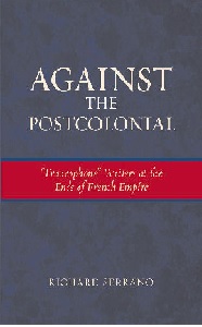 Against the Postcolonial: 'Francophone' Writers at the Ends of the French Empire