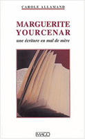 Marguerite Yourcenar: une écriture en mal de mère