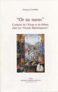 "Or ne mens." Couleurs de l'Eloge et du Blâme chez les "Grands Rhétoriqueurs" 