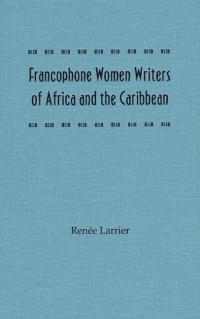 Francophone Women Writers of Africa and the Caribbean