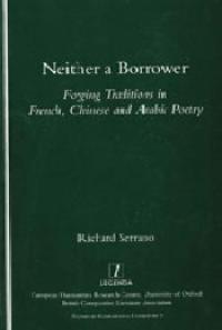 Neither a Borrower: Forging Traditions in French, Chinese and Arabic Poetry