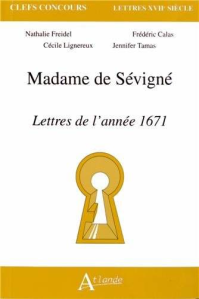 Madame de Sévigné: les Lettres de 1671