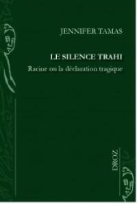 Le Silence Trahi. Racine ou la Déclaration Tragique